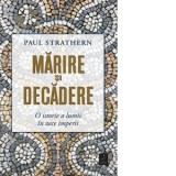 Marire si decadere. O istorie a lumii in zece imperii - Andrei Covaciu, Paul Strathern