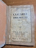 Cantarile triumfului - colectie de cantari spirituale pentru coruri mixte,barbatesti si femeiesti - solo si duete - din anul 1936