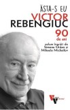 Asta-s eu: Victor Rebengiuc. 90 de ani - Simona Chitan, Mihaela Michailov