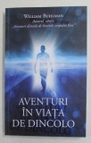 AVENTURI IN VIATA DE DINCOLO de WILLIAM BUHLMAN , 2013