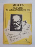 MIRCEA ELIADE SI CORESPONDENTII SAI , VOL. I (A-E) de MIRCEA HANDOCA , 1993