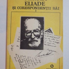 MIRCEA ELIADE SI CORESPONDENTII SAI , VOL. I (A-E) de MIRCEA HANDOCA , 1993