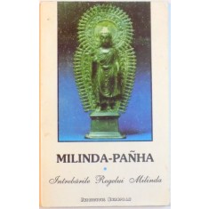 MILINDA PANHA SAU INTREBARILE REGELUI MILINDA , Iasi 1993