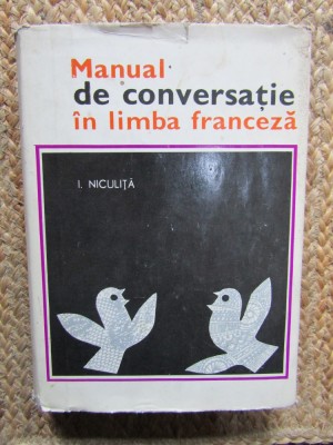 Manual de Conversație Limba Franceză - I. Niculita (Editura Științifică, 716 pagini, 130x200mm) foto