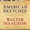 American Sketches: Great Leaders, Creative Thinkers, and Heroes of a Hurricane