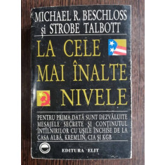 LA CELE MAI INALTE NIVELE - MICHAEL R. BESCHLOSS / STROBE TALBOTT