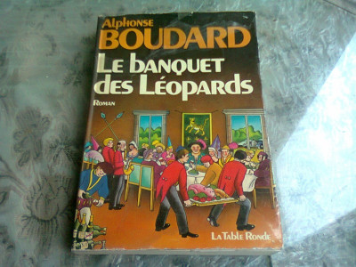 LE BANQUET DES LEOPARDS - ALPHONSE BOUDARD (CARTE IN LIMBA FRANCEZA) foto