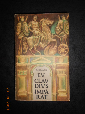 ROBERT GRAVES - EU, CLAUDIUS, IMPARAT... foto