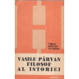 Vasile Parvan - filosof al istoriei