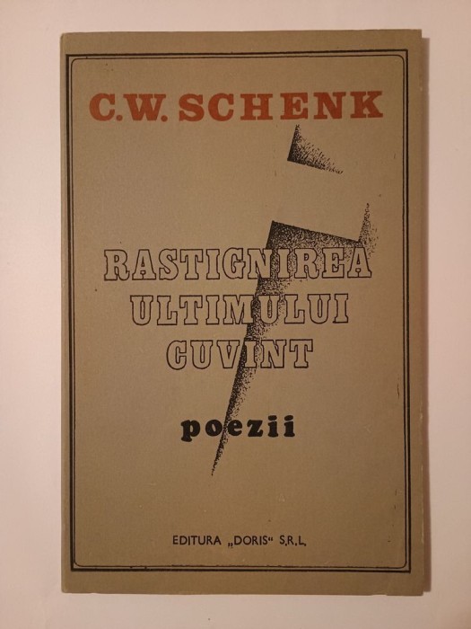C. W. Schenk - Răstignirea ultimului cuv&acirc;nt (poezii)