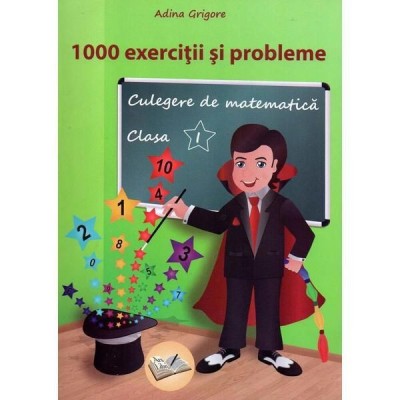 1000 exercitii si probleme. Culegere de matematica - Clasa 1 foto