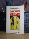 PAUL EVDOKIMOV - INNOIREA SPIRITULUI ( STUDII DE SPIRITUALITATE ) , 1997 #