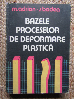 BAZELE PROCESELOR DE DEFORMARE PLASTICA-M.ADRIAN, S.BADEA foto