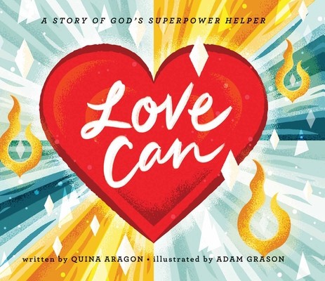 Love Can: A Story of God&#039;s Superpower Helper