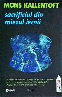 Mons Kallentoft - Sacrificiul din miezul iernii foto