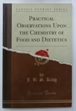 PRACTICAL OBSERVATIONS UPON THE CHEMISTRY OF FOOD AND DIETETICS by J. B. S. KING , 2018