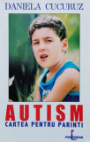 Autism Cartea Pentru Parinti - Daniela Cucuruz ,560094