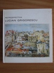 Thea Luca - Retrospectiva Lucian Grigorescu (Muzeul National de Arta al Romaniei 1994, 115 pag) pictor catalog album expozitie Dobrogea Litoral Balcic