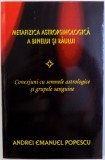 METAFIZICA ASTROPSIHOLOGICA A BINELUI SI RAULUI - CONEXIUNI CU SEMNELE ASTROLOGICE SI GRUPELE SANGUINE de ANDREI EMANUEL POPESCU , 2016