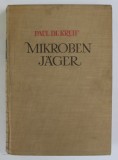 MIKROBEN JAGER ( VANATORII MICROBILOR ) von PAUL DE KRUIF , 1942, EDITIE IN LIMBA GERMANA