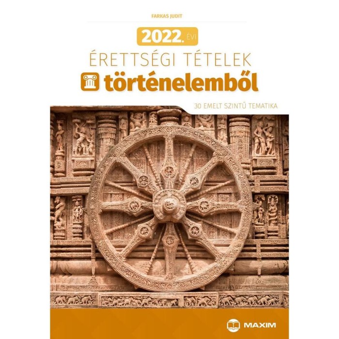 2022. &eacute;vi &eacute;retts&eacute;gi t&eacute;telek t&ouml;rt&eacute;nelemből - 30 emelt szintű tematika - Farkas Judit