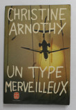 UN TYPE MERVEILLEUX par CHRISTINE ARNOTHY , roman , 1972