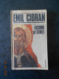 EMIL CIORAN - LACRIMI SI SFINTI