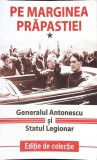 Pe Marginea Prapastiei Vol. 1: Generalul Antonescu si Statul Legionar (21-23 Ian. 1941) - Paul Editions, 2019, Istorie Romania