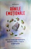 Ana Sandrea - Ranile Emotionale, carte dezvoltare personala. Ghid practic vindecare traume, anxietate. Philobia, brosata, romana, 2021.