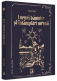 Locuri b&acirc;ntuite și &icirc;nt&acirc;mplări strănii (Vol. 3) - Paperback brosat - Silviu Leahu - Neverland