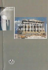 Scepticismul grec ca filosofie critica | Gheorghe Vladutescu