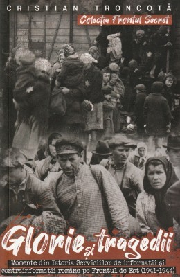 Glorie Si Tragedii , Cristian Troncota - Editura Paul Editions foto