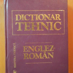 DICTIONAR TEHNIC ENGLEZ - ROMAN ED. II - a REVIZUITA SI ADAUGITA de CORNEL CINCU , NICOLAE MANDRESCU , DRAGOS PETRESCU, Bucuresti 1997