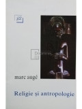 Marc Auge - Religie si antropologie (editia 1995)