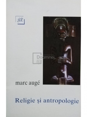 Marc Auge - Religie si antropologie (editia 1995) foto