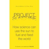 PROJECT SUNSHINE: HOW SCIENCE CAN USE THE SUN TO FUEL AND FEED THE WORLD