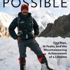 Beyond Possible: One Man, Fourteen Peaks, and the Mountaineering Achievement of a Lifetime