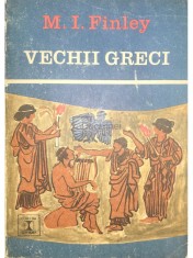 M. I. Finley - Vechii greci (Editia: 1974) foto