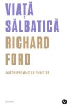 Viata salbatica/Richard Ford, Black Button Books