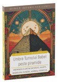 Umbra Turnului Babel peste Piramide - Paperback brosat - Dan-Silviu Boerescu - Neverland