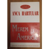 Anca Hartular - Merem la America: &icirc;nceputurile comunității rom&acirc;nești &icirc;n America