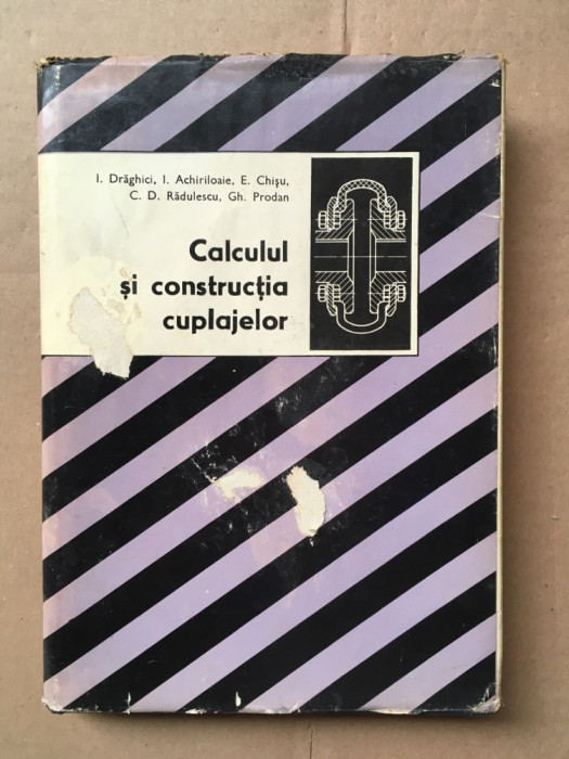 Calcul și construcția cuplajelor/ I. Drăghici s.a./ Ed. Tehnica/ 1978