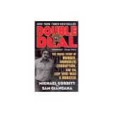 Double Deal: The Inside Story of Murder, Unbridled Corruption, and the Cop Who Was a Mobster