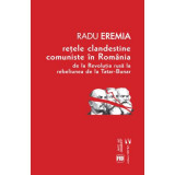 Retele clandestine comuniste in Romania - Radu Eremia