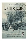 Cumpara ieftin Aristocratia. O poveste despre putere si lux in istoria moderna