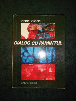 HANS CLOOS - DIALOG CU PAMANTUL (1969, editie cartonata) foto