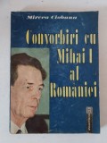 Convorbiri cu Mihai I al Romaniei &ndash; Mircea Ciobanu, Editura Humanitas, 1992