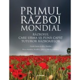 Primul Razboi Mondial. Razboiul care sa puna capat tuturor razboaielor - Peter Simkins, Geoffrey Jukes, Michael Hickey