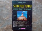 SECRETELE TERREI - ISTORIA INCEPE IN CARPATI , Vol. 5 - EUGEN DELCEA