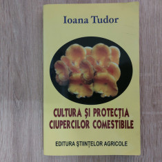 Cultura si protectia ciupercilor comestibile/ Ioana Tudor//